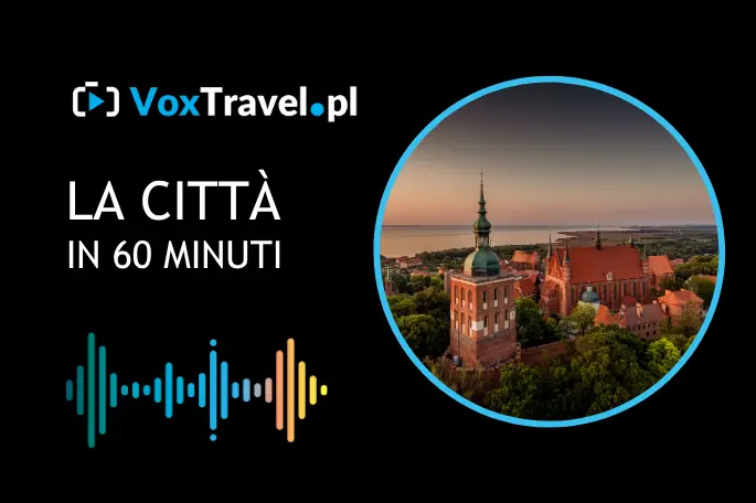 Audioprzewodnik po Fromborku – VoxTravel.pl – LA CITTÀ IN 60 MINUTI Audioprzewodnik po Fromborku - VoxTravel.pl - LA CITTÀ IN 60 MINUTI